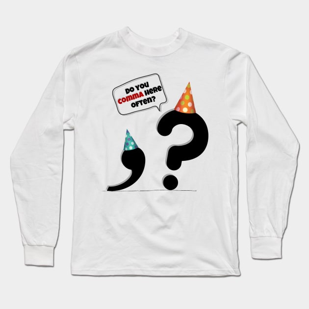 Do you comma here often? Long Sleeve T-Shirt by Life is Raph